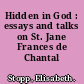 Hidden in God : essays and talks on St. Jane Frances de Chantal /