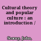 Cultural theory and popular culture : an introduction /
