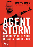 Agent Storm : Mein Doppelleben bei Al-Qaida und der CIA /