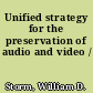 Unified strategy for the preservation of audio and video /