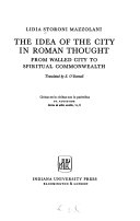 The idea of the city in Roman thought : from walled city to spiritual commonwealth /