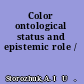 Color ontological status and epistemic role /