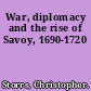 War, diplomacy and the rise of Savoy, 1690-1720