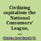 Civilizing capitalism the National Consumers' League, women's activism, and labor standards in the New Deal era /