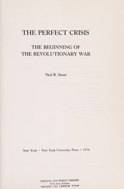 The perfect crisis : the beginning of the Revolutionary War /