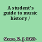 A student's guide to music history /