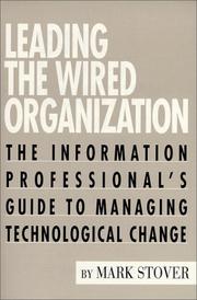 Leading the wired organization : the information professional's guide to managing technological change /