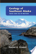 Geology of southeast Alaska : rock and ice in motion /