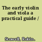 The early violin and viola a practical guide /