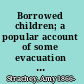 Borrowed children; a popular account of some evacuation problems and their remedies,