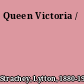 Queen Victoria /