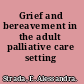 Grief and bereavement in the adult palliative care setting