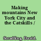 Making mountains New York City and the Catskills /