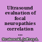 Ultrasound evaluation of focal neuropathies correlation with electrodiagnosis /