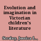 Evolution and imagination in Victorian children's literature /