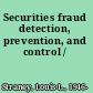 Securities fraud detection, prevention, and control /