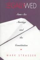 Legally wed : same-sex marriage and the Constitution /