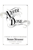 Never done : a history of American housework /