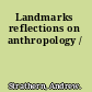 Landmarks reflections on anthropology /