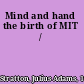 Mind and hand the birth of MIT /