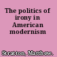 The politics of irony in American modernism