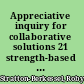 Appreciative inquiry for collaborative solutions 21 strength-based workshops /