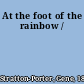 At the foot of the rainbow /