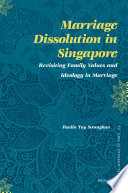 Marriage dissolution in Singapore revisiting family values and ideology in marriage /