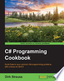 C# programming cookbook : quick fixes to your common C# programming problems, with a focus on C# 6.0 /