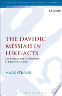 The Davidic Messiah in Luke-Acts : the promise and its fulfillment in Lukan Christology /