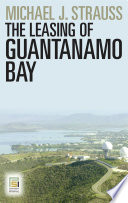 The leasing of Guantanamo Bay /