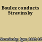 Boulez conducts Stravinsky