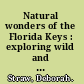 Natural wonders of the Florida Keys : exploring wild and scenic places /