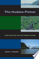 The Hudson primer the ecology of an iconic river /