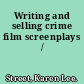 Writing and selling crime film screenplays /