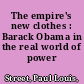 The empire's new clothes : Barack Obama in the real world of power /