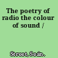 The poetry of radio the colour of sound /