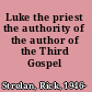 Luke the priest the authority of the author of the Third Gospel /