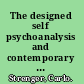 The designed self psychoanalysis and contemporary identities /