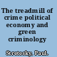The treadmill of crime political economy and green criminology /