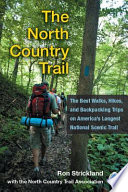 The North Country Trail the best walks, hikes, and backpacking trips on America's longest national scenic trail /