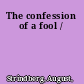 The confession of a fool /