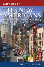 Daily life of the new Americans : immigration since 1965 /
