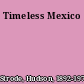 Timeless Mexico