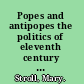 Popes and antipopes the politics of eleventh century church reform /