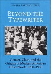 Beyond the typewriter : gender, class, and the origins of modern American office work, 1900-1930 /