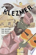 The book of klezmer the history, the music, the folklore /