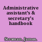 Administrative assistant's & secretary's handbook