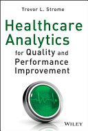 Healthcare analytics for quality and performance improvement /