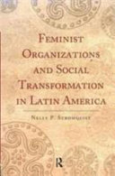 Feminist organizations and social transformation in Latin America /